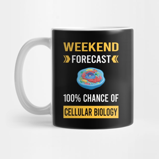 Weekend Forecast Cell Cellular Biology Biologist by Good Day